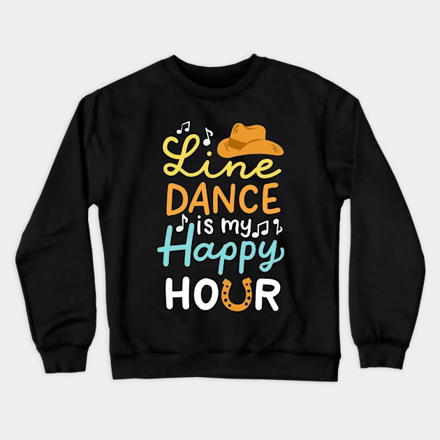 Line Dance Is My Happy Hour Crewneck Sweatshirt by maxcode